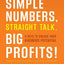Simple Numbers, Straight Talk, Big Profits!: 4 Keys to Unlock Your Business Potential