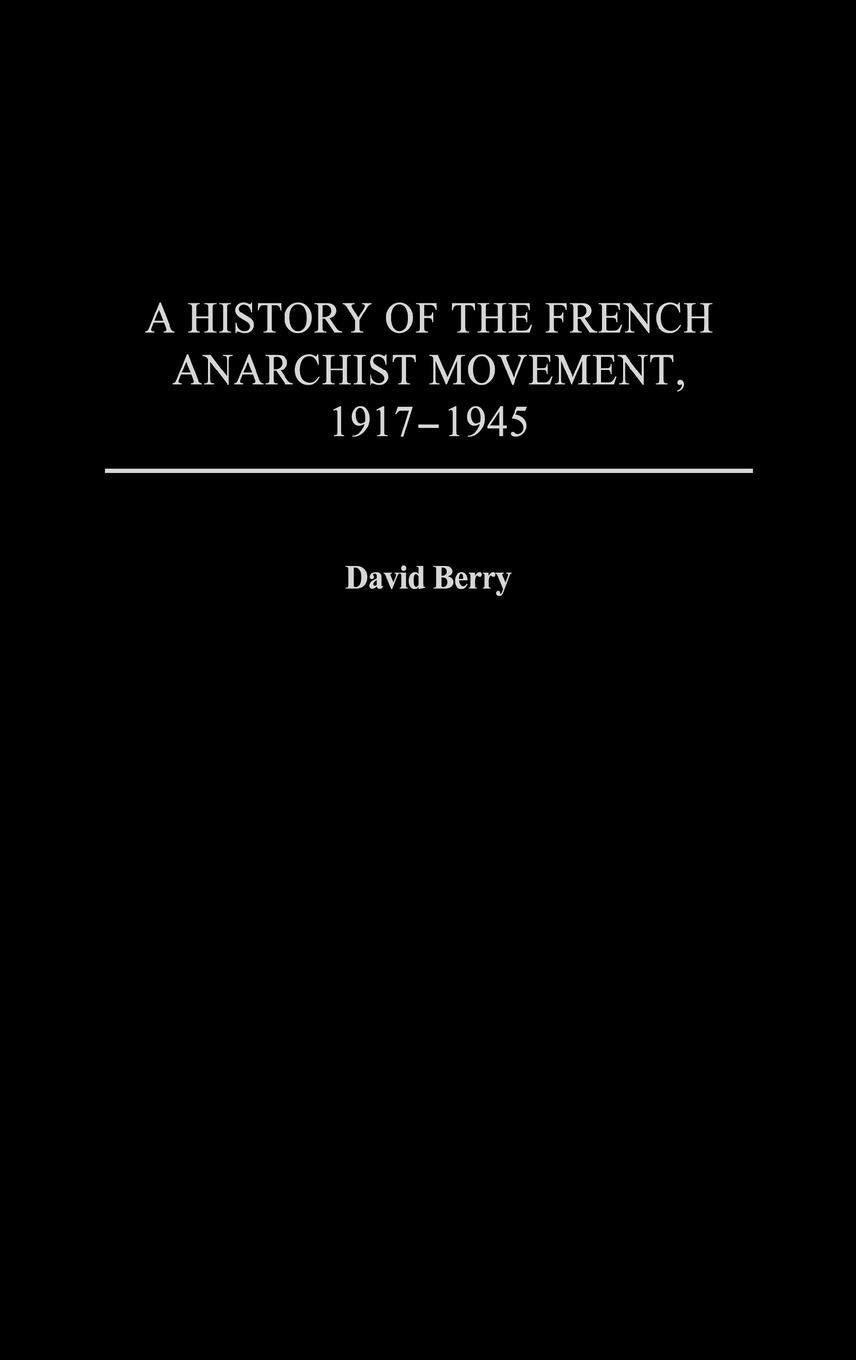 A History of the French Anarchist Movement, 1917-1945: