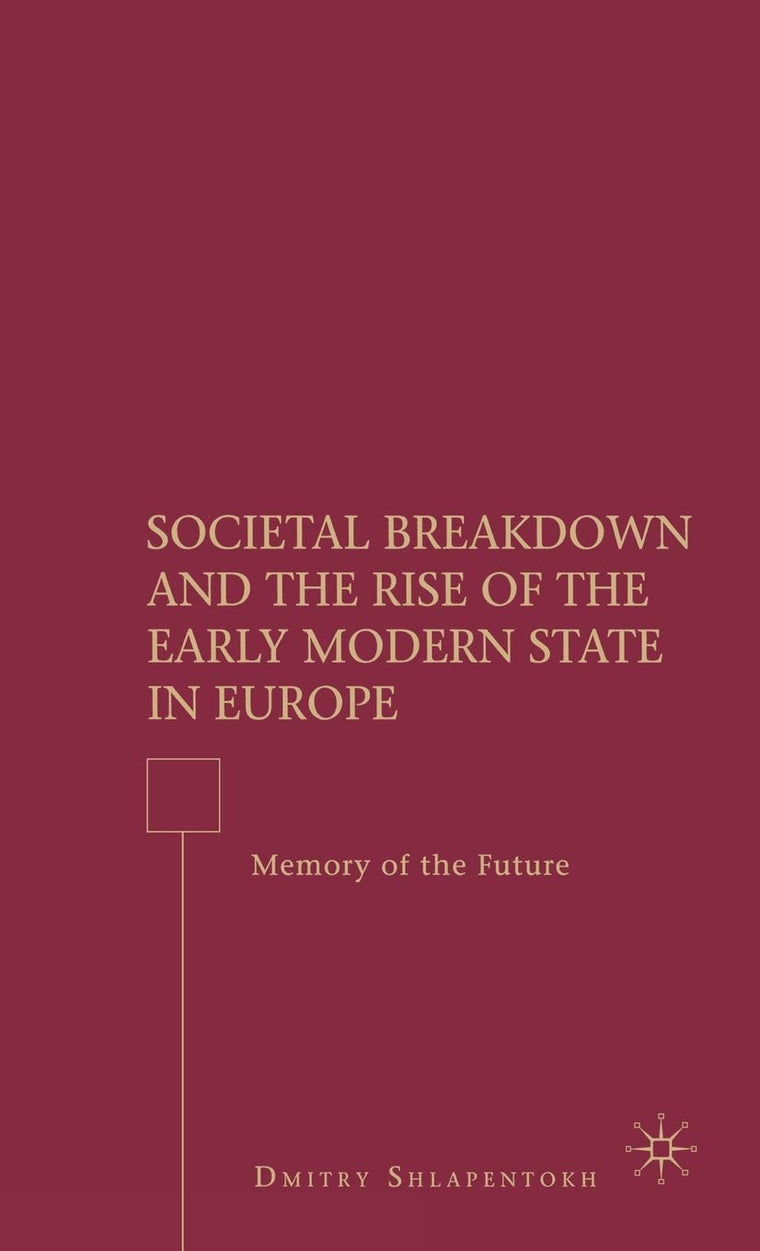 Societal Breakdown and the Rise of the Early Modern State in Europe: Memory of the Future