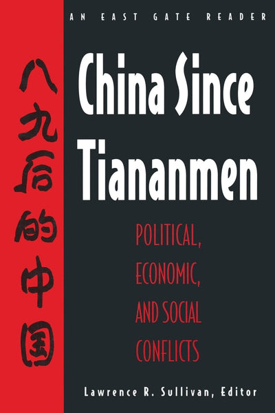 China Since Tiananmen: Political, Economic and Social Conflicts - Documents and Analysis (East Gate Reader)