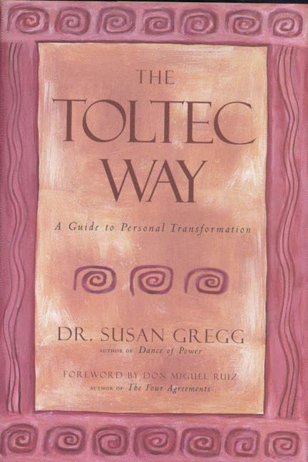 The Toltec Way : A Guide to Personal Transformation