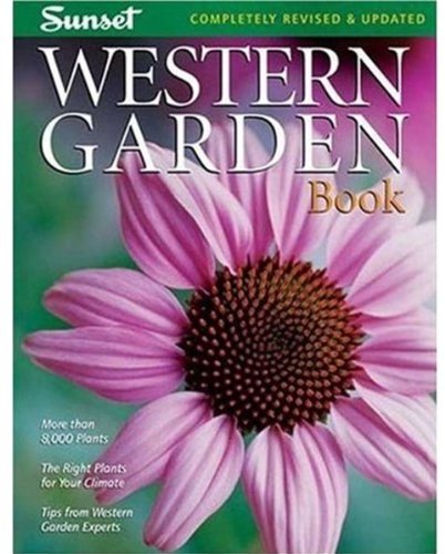 Western Garden Book: More than 8,000 Plants - The Right Plants for Your Climate - Tips from Western Garden Experts