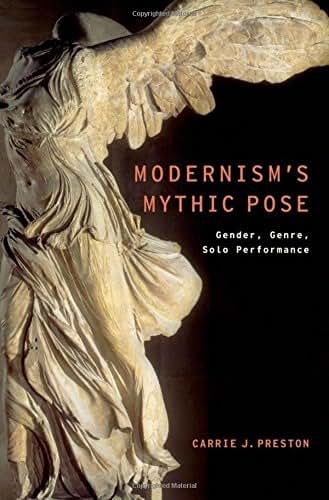 Modernism's Mythic Pose: Gender, Genre, Solo Performance (Modernist Literature and Culture)