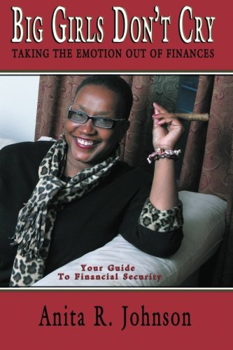 Big Girls Dont Cry: Taking the Emotion Out of Finances