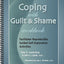 Coping with Guilt & Shame Workbook - Facilitator Reproducible Guided Self-Exploration Activities