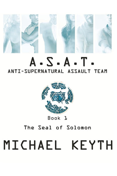 Anti-Supernatural Assault Team- Book 1: The Seal Of Solomon