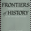 Frontiers of History: Historical Inquiry in the Twentieth Century