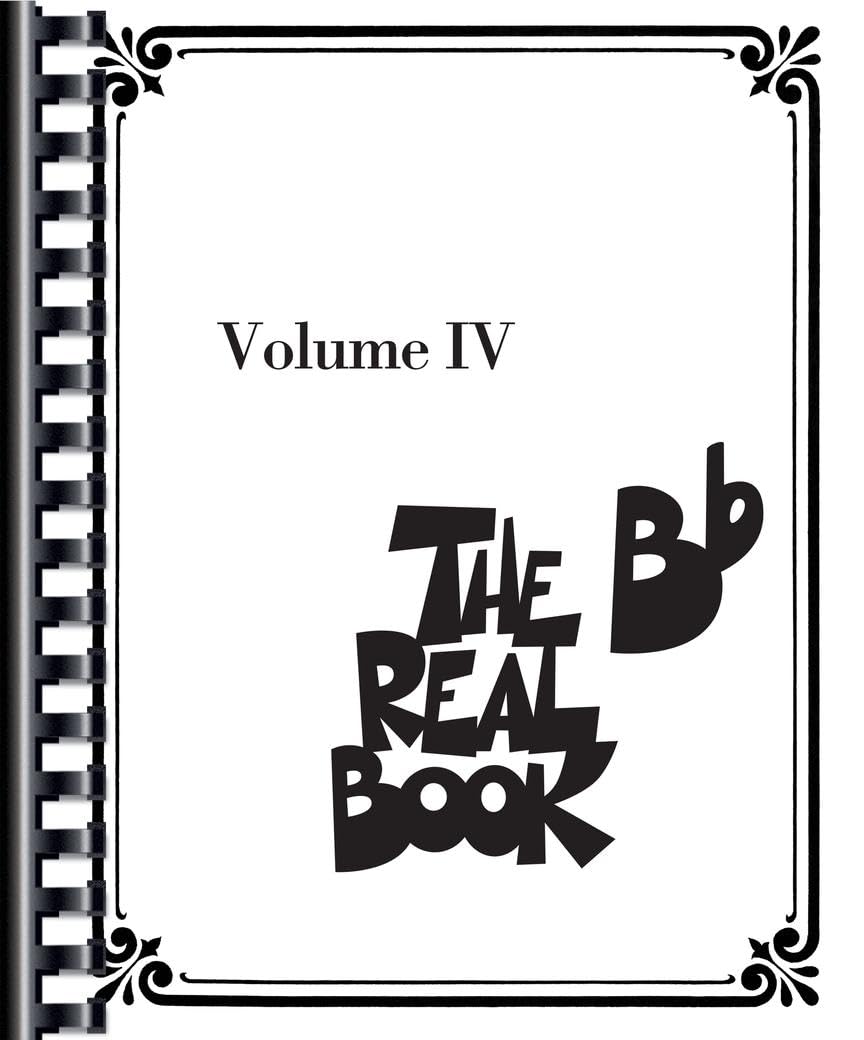 The Real Book - Volume IV - B Flat Edition  400 Jazz Standards for Bb Instruments  Hal Leonard Fake Book with Lead Sheets for Saxophone, Trumpet, ...  Sheet Music Songbook (The B Flat Real Book)