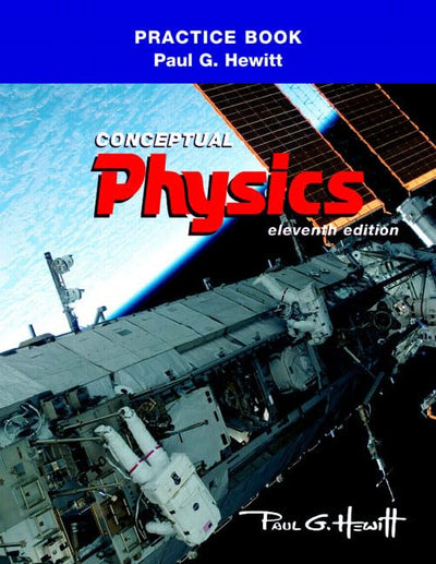 The Practice Book for Conceptual Physics by Hewitt, Paul G.