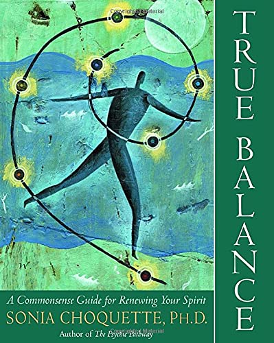 True Balance: A Commonsense Guide for Renewing Your Spirit b