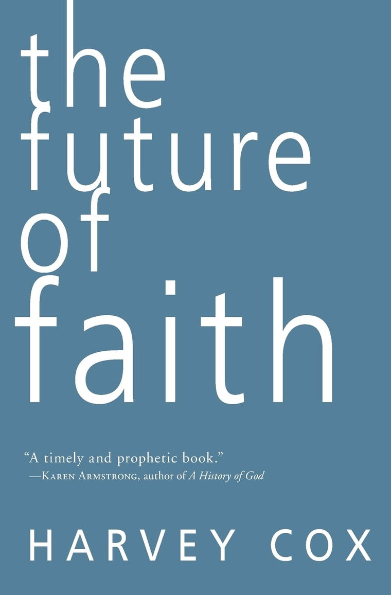 The Future of Faith by Cox, Harvey