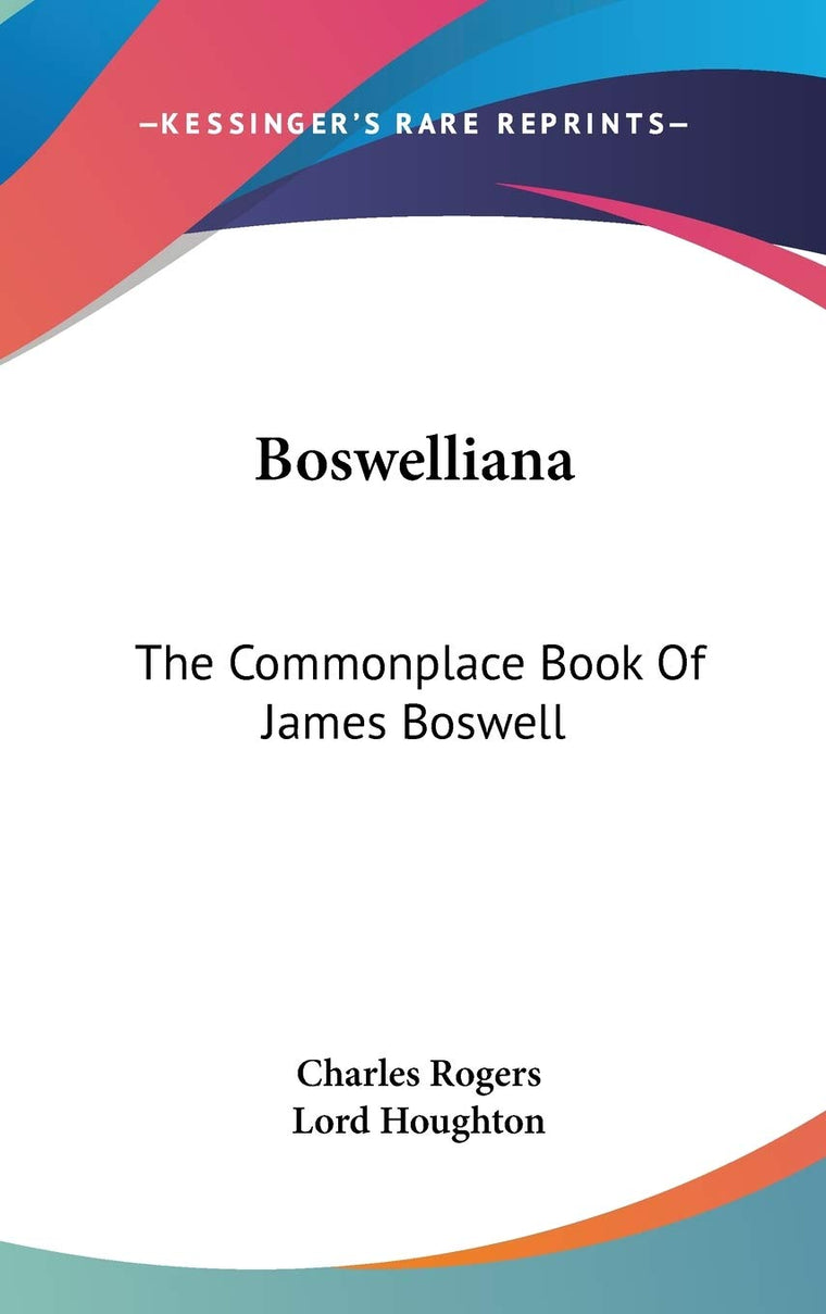 Boswelliana: The Commonplace Book Of James Boswell