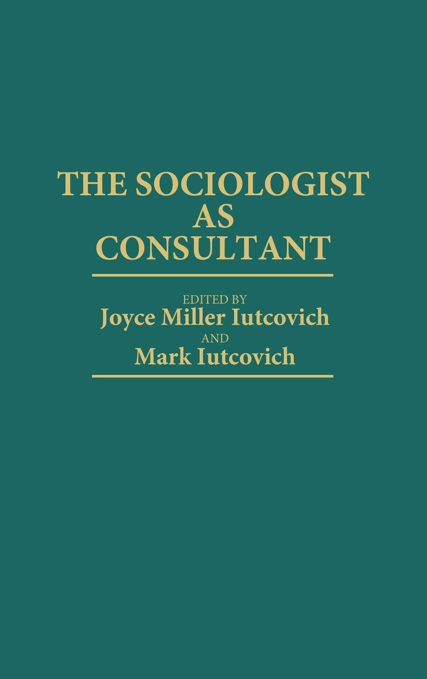 The Sociologist as Consultant:
