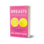 Breasts: The Owner's Manual: Every Womans Guide to Reducing Cancer Risk, Making Treatment Choices, and Optimizing Outcomes