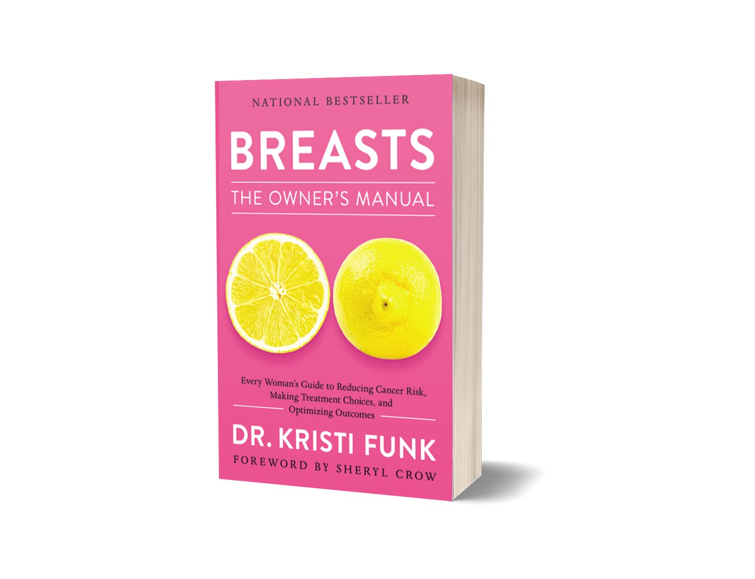 Breasts: The Owner's Manual: Every Womans Guide to Reducing Cancer Risk, Making Treatment Choices, and Optimizing Outcomes