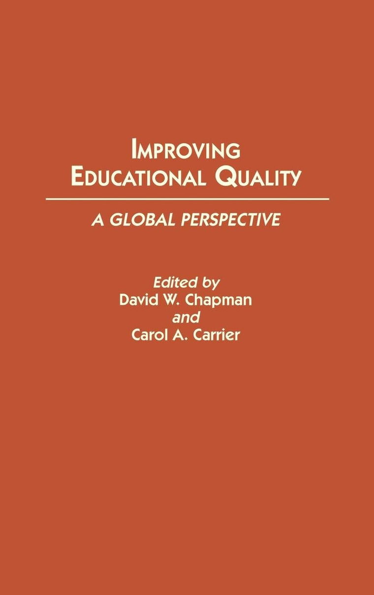 Improving Educational Quality: A Global Perspective (Contributions to the Study of Education)