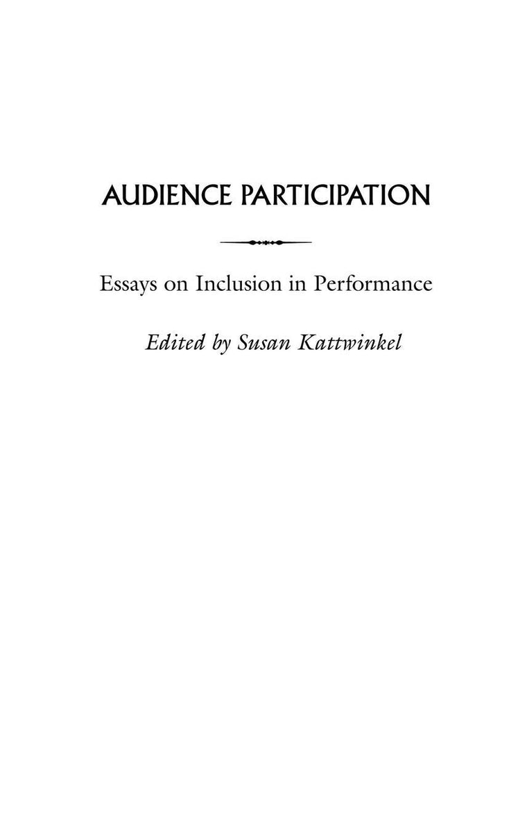 Audience Participation: Essays on Inclusion in Performance (Contributions in Drama and Theatre Studies)