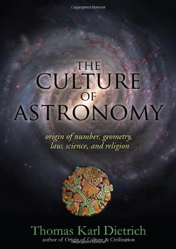 The Culture of Astronomy- Origin of Number, Geometry, Science, Law, and Religion
