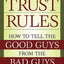 Trust Rules: How to Tell the Good Guys from the Bad Guys in Work and Life
