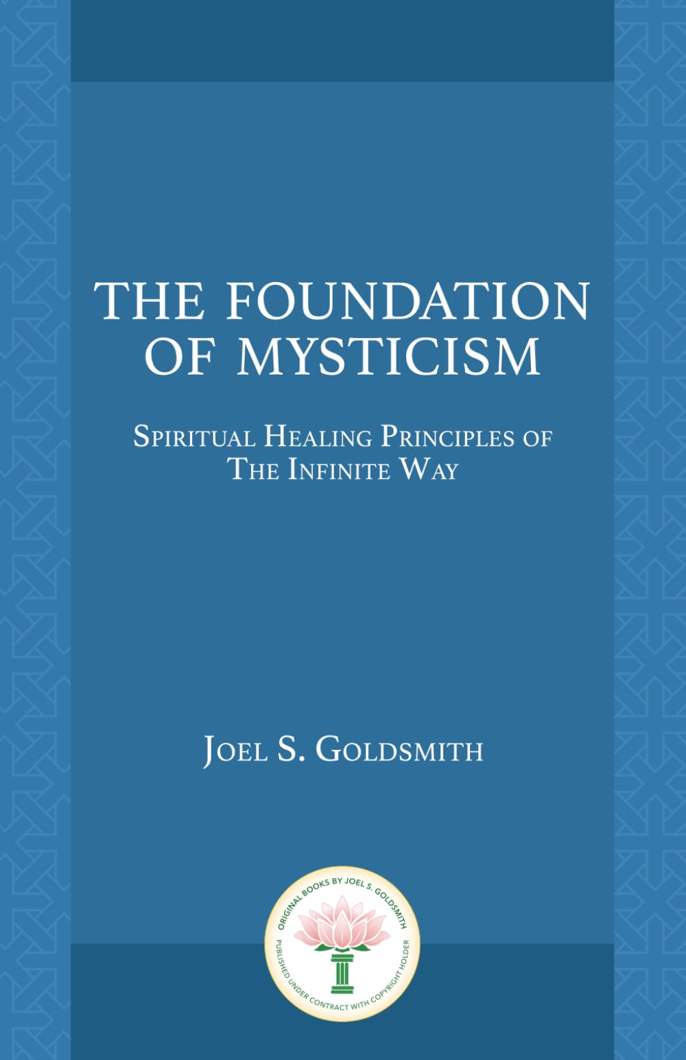 The Foundation of Mysticism: Spiritual Healing Principles of The Infinite Way