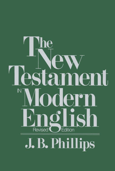 New Testament in Modern English by J.B. Phillips