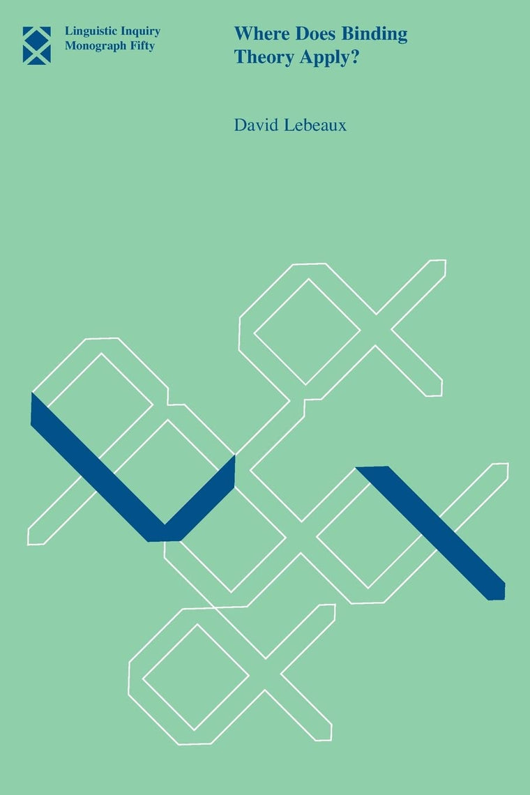 Where Does Binding Theory Apply? (Linguistic Inquiry Monographs)