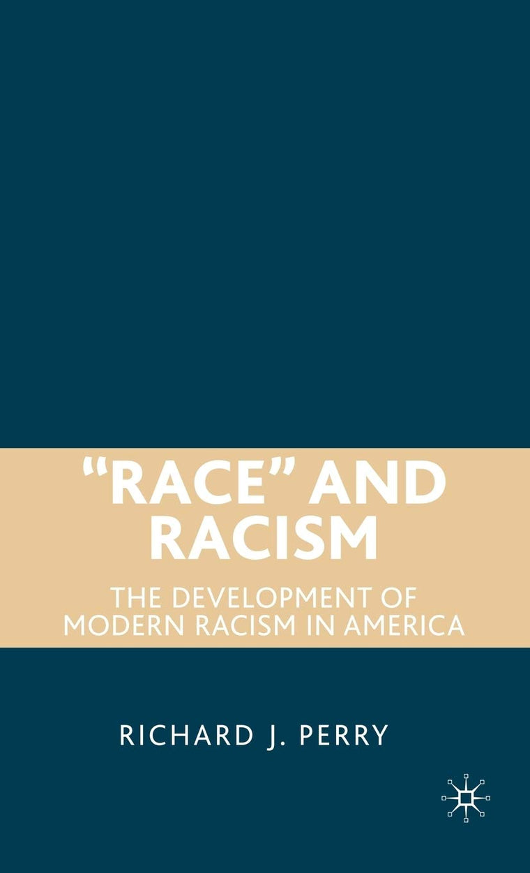 Race and Racism: The Development of Modern Racism in America