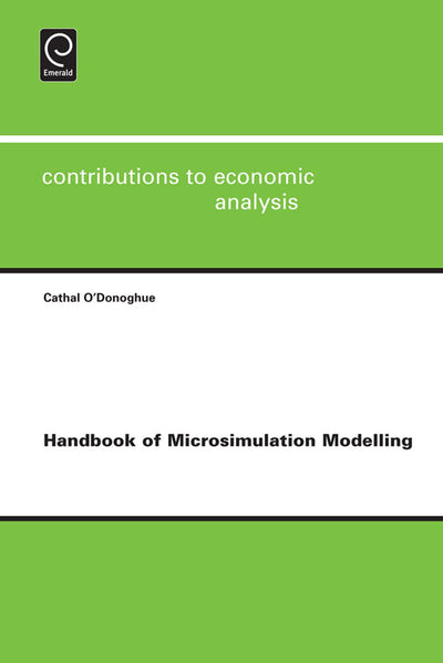 Handbook of Microsimulation Modelling (Contributions to Economic Analysis, 293)
