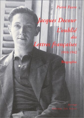 Jacques decour, l'oublie des lettres francaise