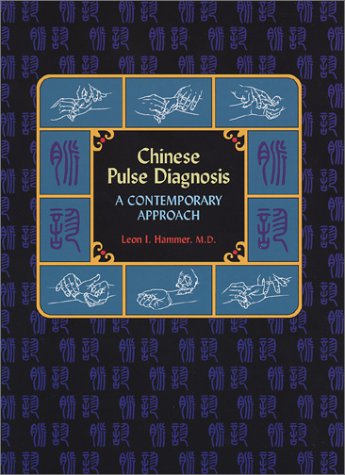 Chinese Pulse Diagnosis: A Contemporary Approach by Leon Ham
