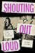 Shouting Out Loud: Lives of the Raincoats
