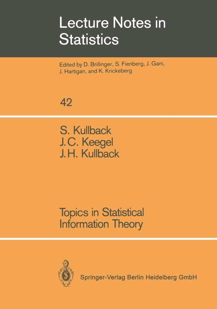 Topics in Statistical Information Theory (Lecture Notes in Statistics, 42)