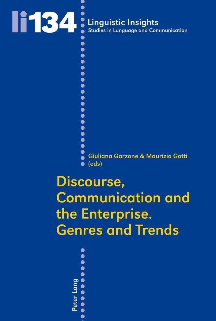 Discourse, Communication and the Enterprise.- Genres and Trends (Linguistic Insights)