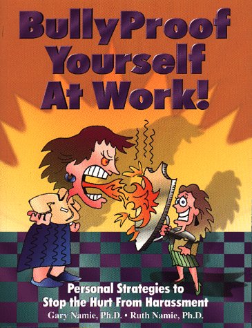 Bullyproof Yourself at Work!: Personal Strategies to Recogni