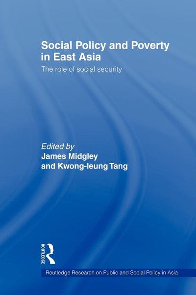 Social Policy and Poverty in East Asia (Routledge Research On Public and Social Policy in Asia)