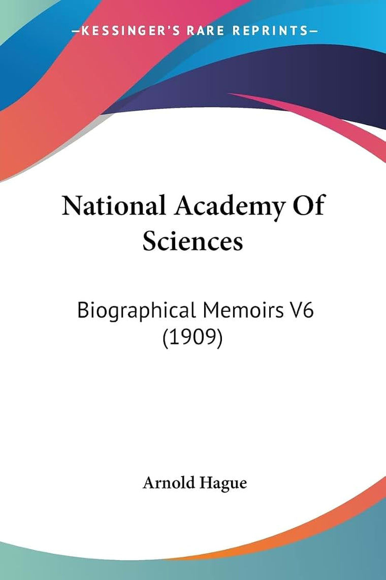 National Academy Of Sciences: Biographical Memoirs V6 (1909)