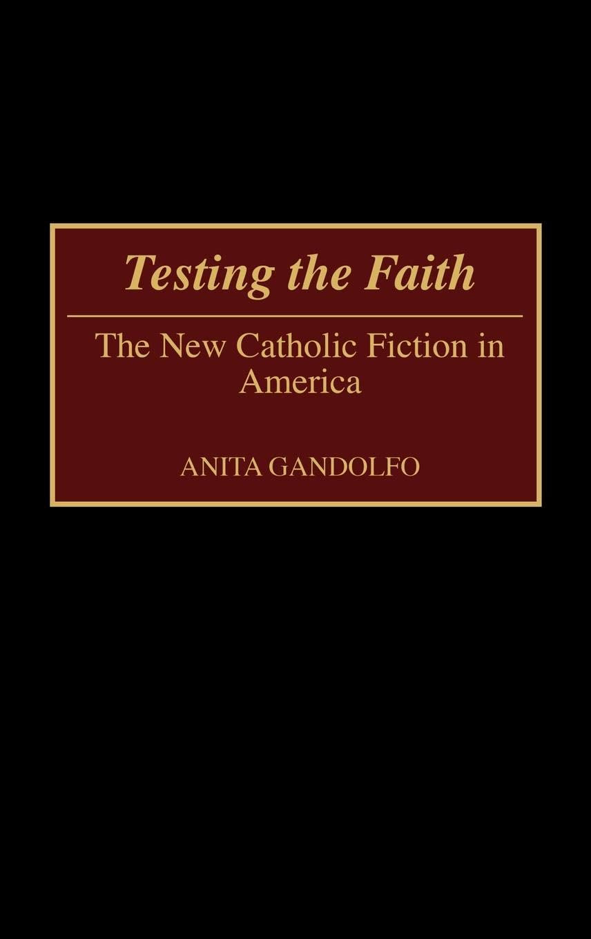 Testing the Faith: The New Catholic Fiction in America (Contributions in American Studies)