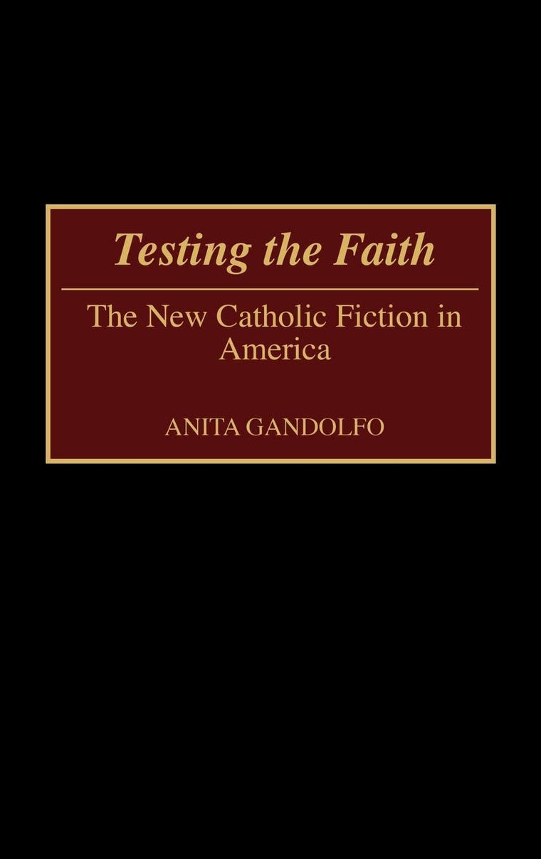 Testing the Faith: The New Catholic Fiction in America (Contributions in American Studies)