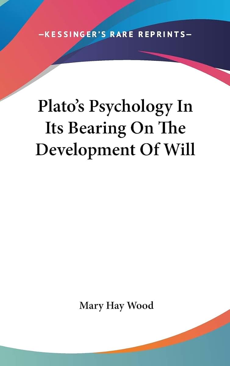 Plato's Psychology In Its Bearing On The Development Of Will