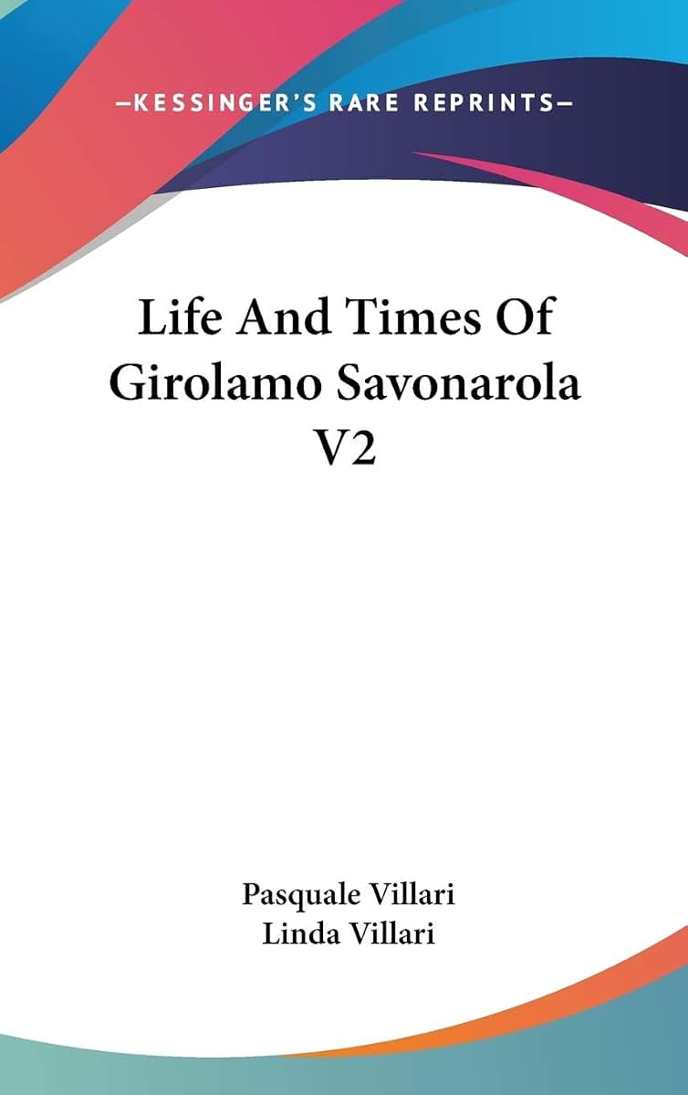 Life And Times Of Girolamo Savonarola V2