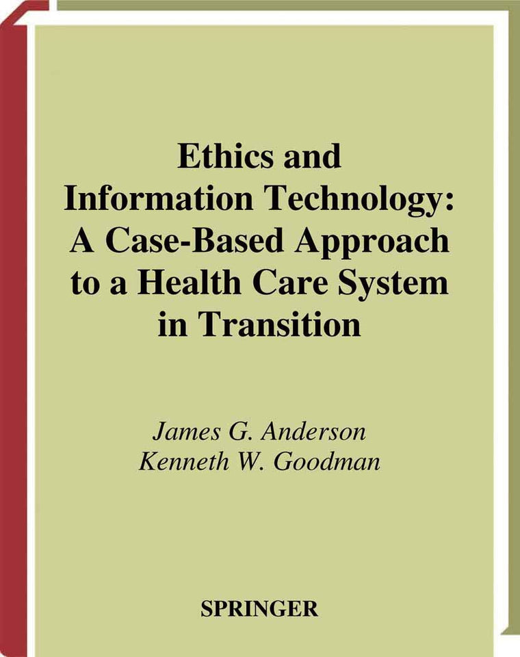 Ethics and Information Technology: A Case-Based Approach to a Health Care System in Transition (Health Informatics)