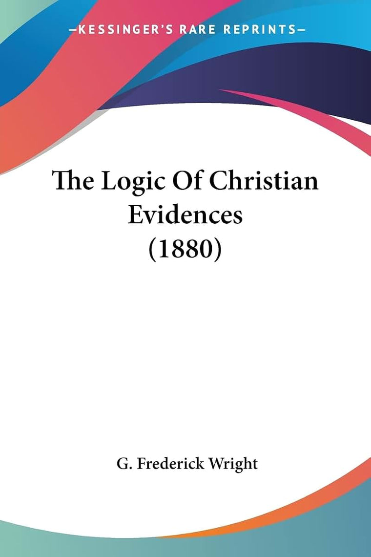 The Logic Of Christian Evidences (1880)