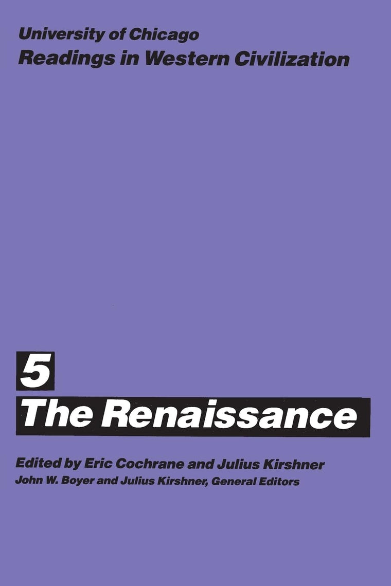 University of Chicago Readings in Western Civilization, Volume 5: The Renaissance (Volume 5)