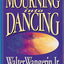 Mourning Into Dancing: Many Things Can Cause Sorrow, God Alone Turns Our Sadness into Joy