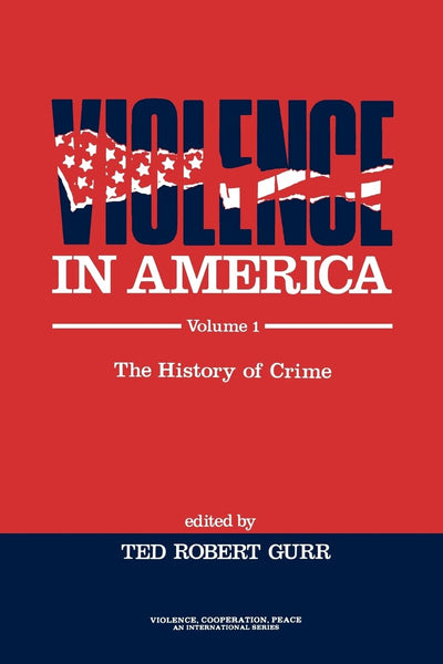 Violence in America: The History of Crime (Violence, Cooperation, Peace)