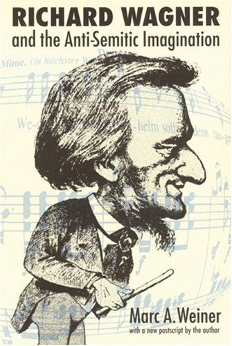 Richard Wagner and the Anti-Semitic Imagination (Texts and Contexts Series)