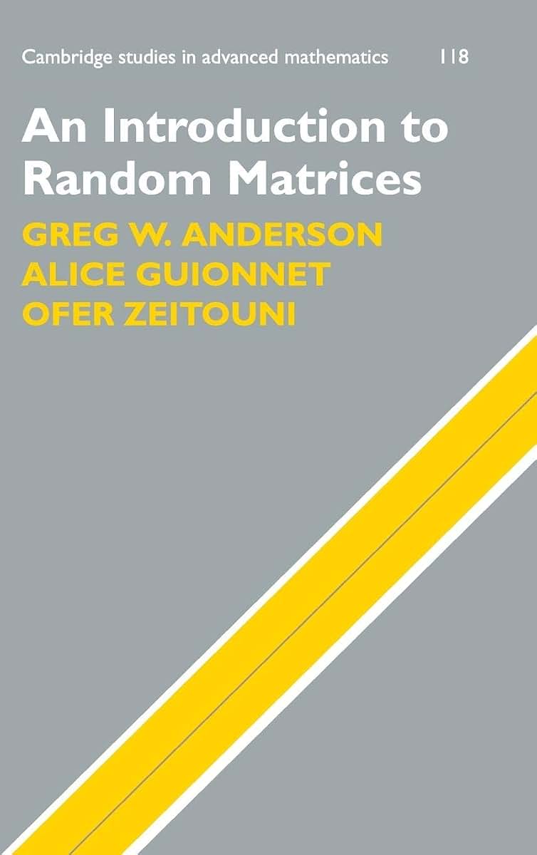 An Introduction to Random Matrices (Cambridge Studies in Advanced Mathematics, Series Number 118)