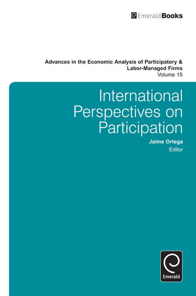 International Perspectives on Participation (Advances in the Economic Analysis of Participatory & Labor-Managed Firms, 15)