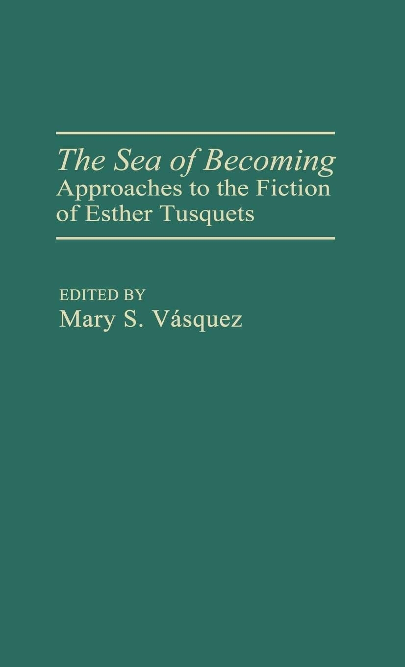 The Sea of Becoming: Approaches to the Fiction of Esther Tusquets (Contributions in Women's Studies)