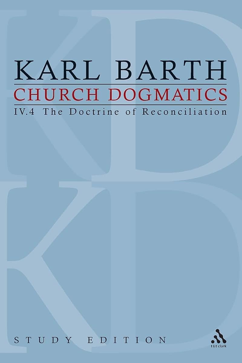 Church Dogmatics, Vol. 4.4, Section 75: Fragment The Foundation of the Christian Life Baptism- The Doctrine of Reconciliation, Study Edition 30